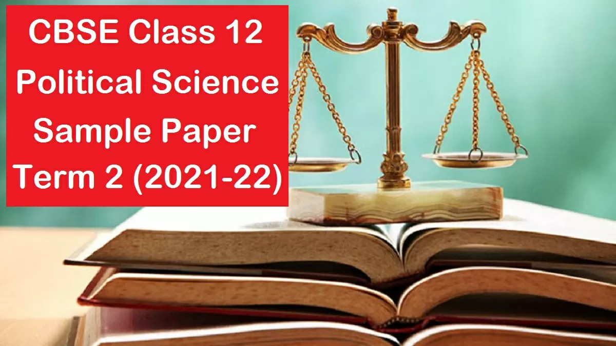 Cbse Class 12 Political Science Sample Paper 2022 Practice For Last Minute Revision Before Term Cbse Class 12 Political Science Sample Paper 2022 Practice For Last Minute Revision Before Term