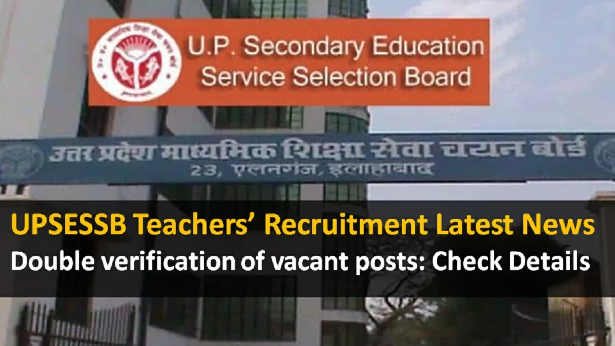 UPSESSB to conduct double verification of vacant posts: Check Details Here