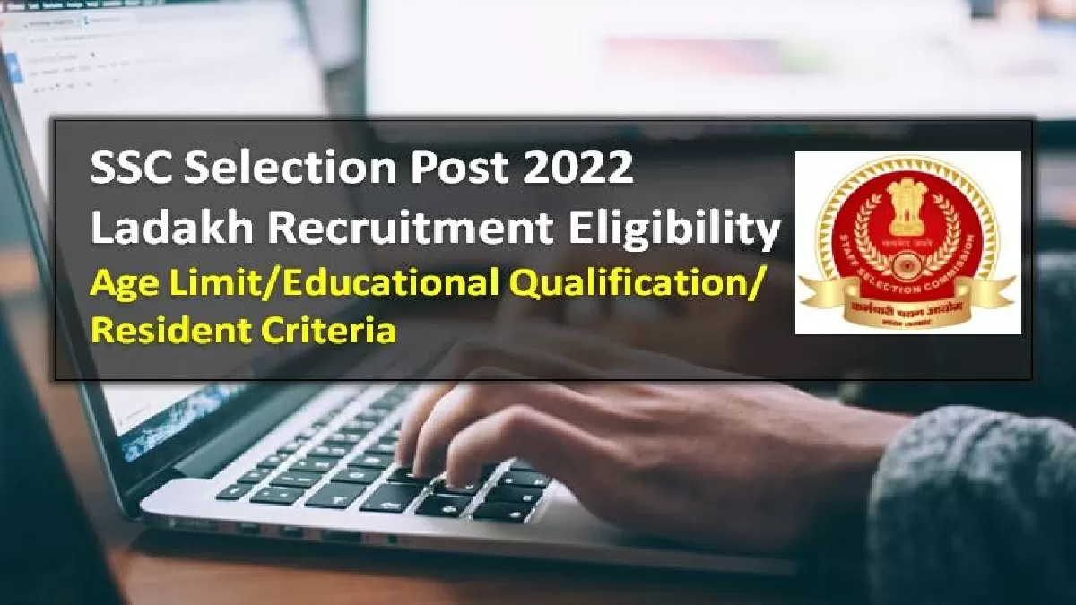 SSC Selection Post Ladakh 2022 Recruitment Eligibility Criteria