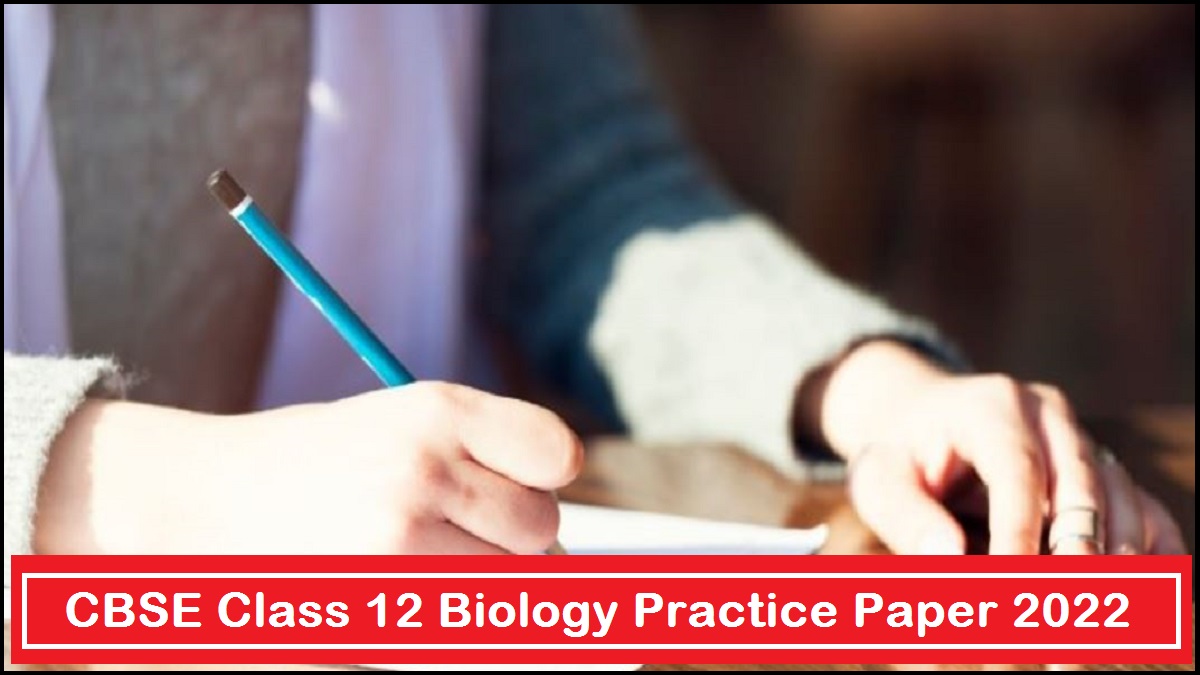 CBSE Class 12 Biology Practice Paper 2022