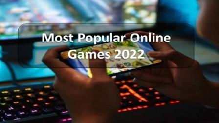 Top 7 Most Popular Online Games 2022