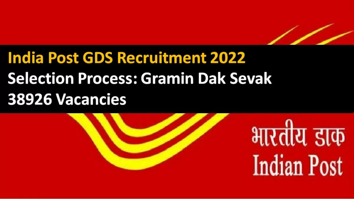 India Post GDS 2022 Selection Process for 38926 Gramin Dak Sevak vacancies