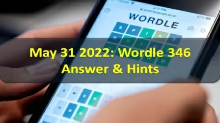 Wordle 346 Answer for 31st May 2022 with Hints & Clues