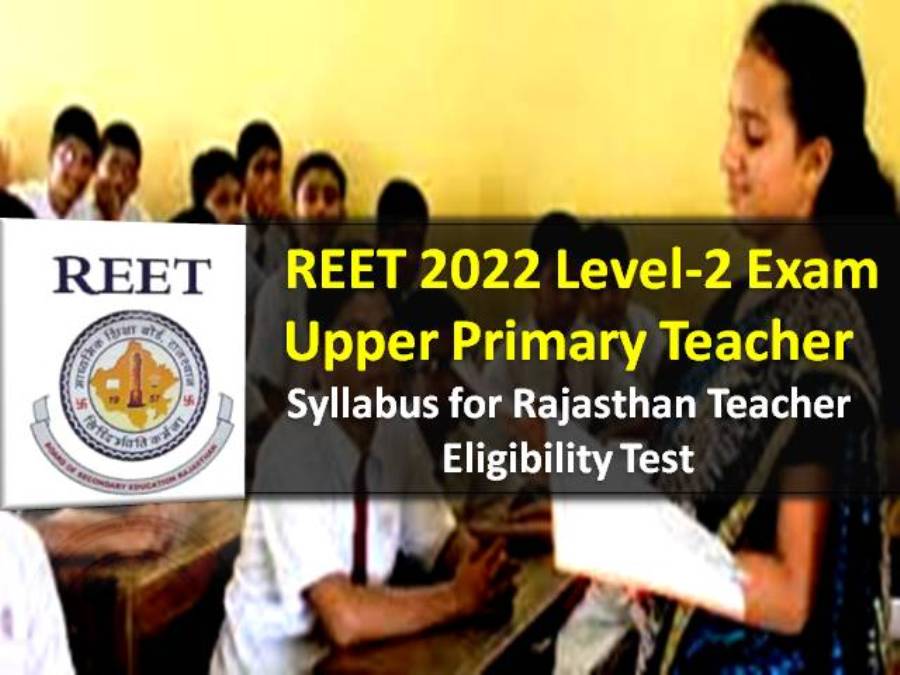 REET Exam 2022 Syllabus for Level-2 Upper Primary Teachers