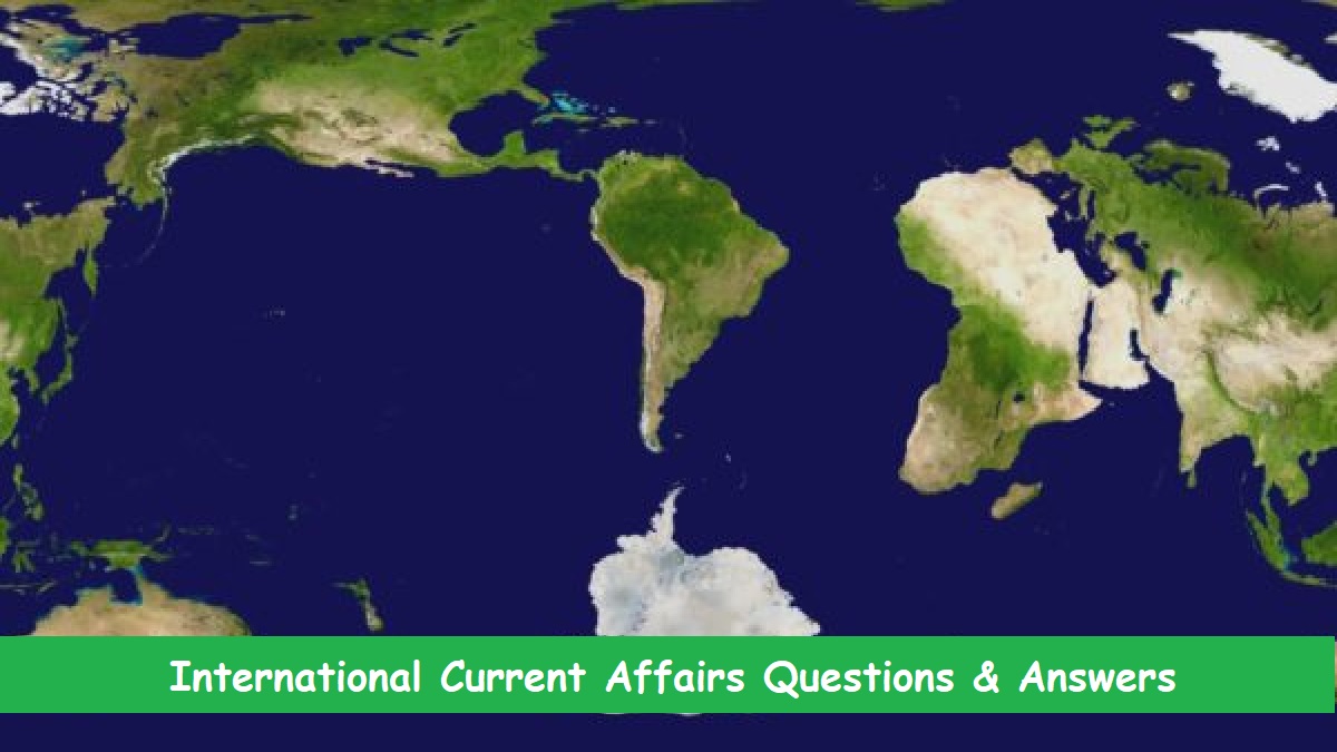 International Current Affairs Questions and Answers- April 2022