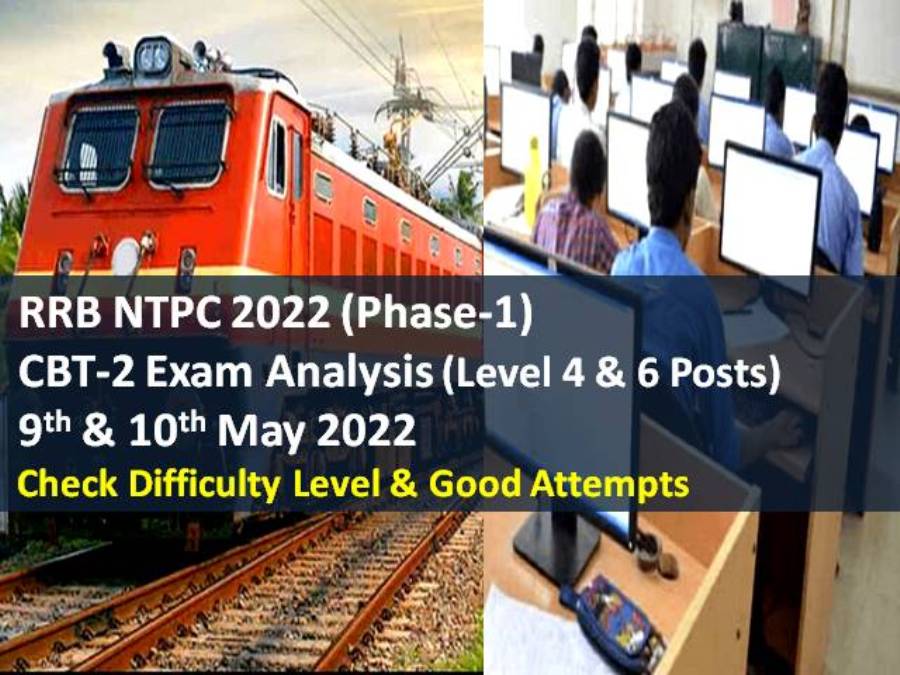 RRB NTPC 2022 CBT-2 Exam Analysis (9th & 10th May All Shifts): Check Difficulty Level of Question Paper & Good Attempts for Level 4&6 Posts