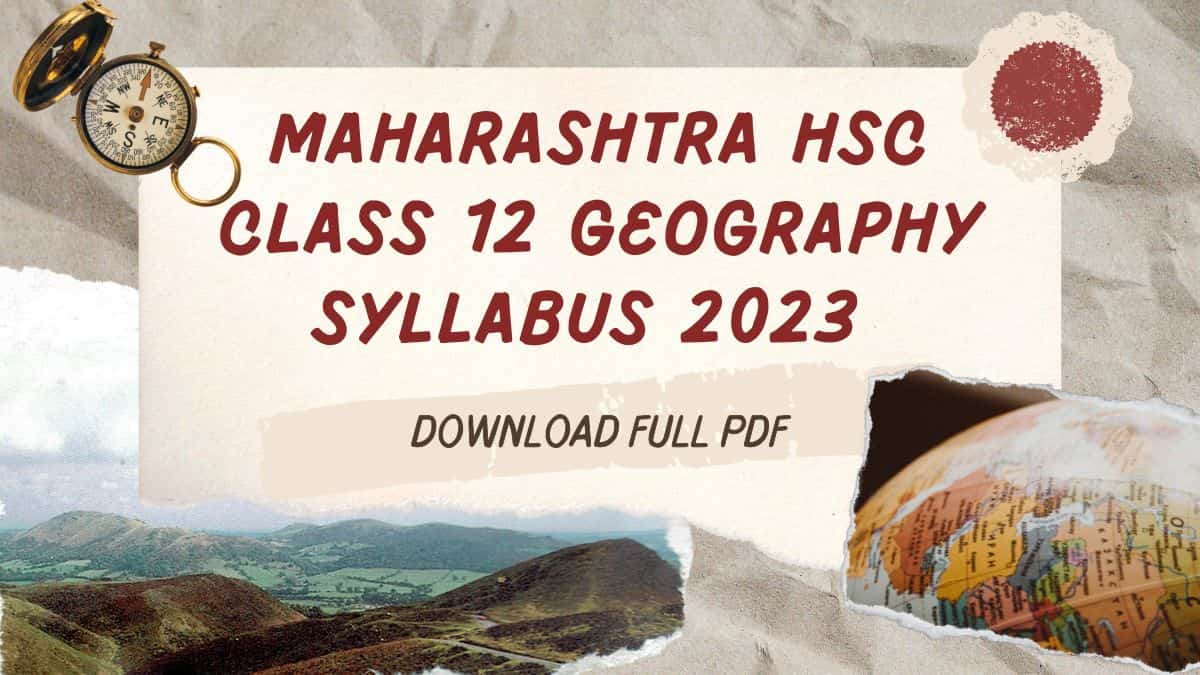 Maharashtra Board HSC Geography Syllabus 2023: Class 12 Geography Syllabus in PDF