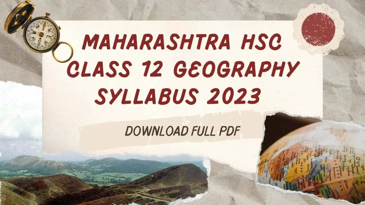 Maharashtra Board HSC Geography Syllabus 2023: Class 12 Geography Syllabus in PDF