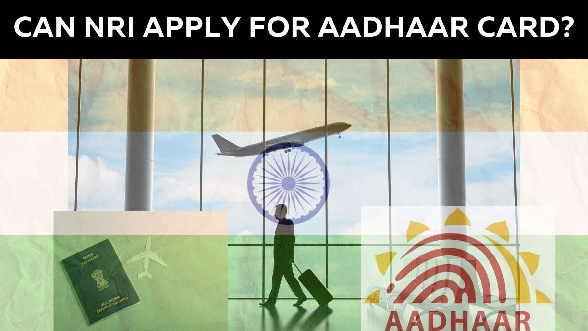 Aadhaar For Non Resident Indians Nri Process Essential Documents And Benefits