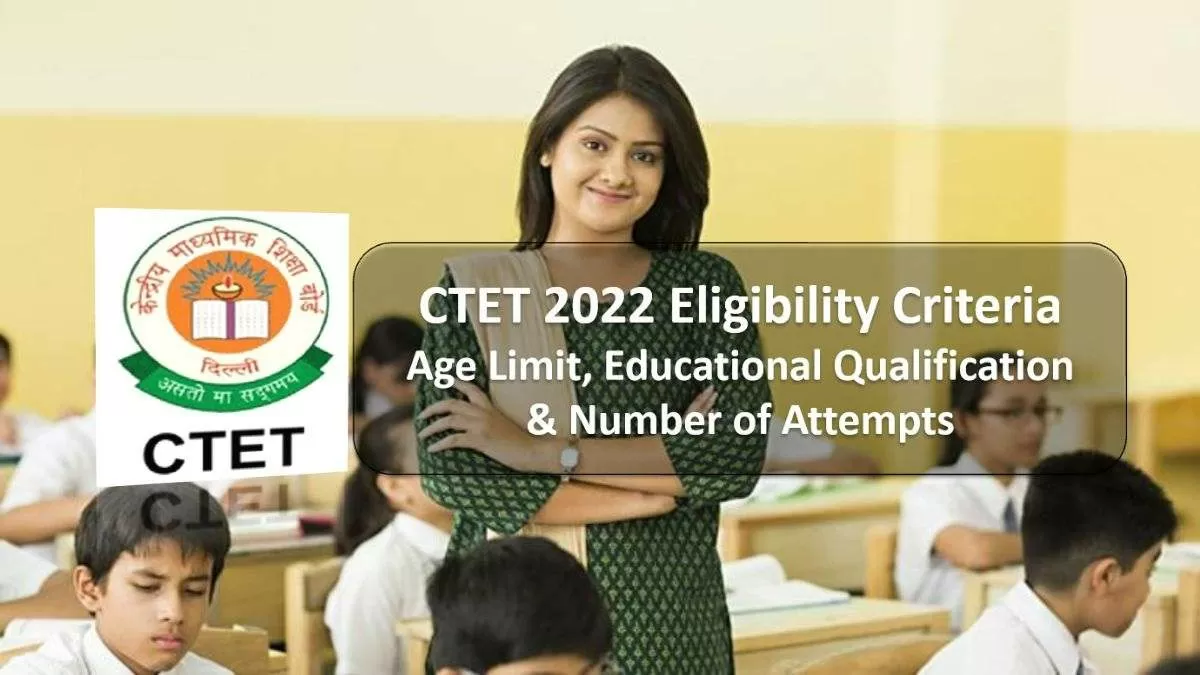 CBSE CTET 2022 Eligibility Criteria: Check Age Limit, Educational ...