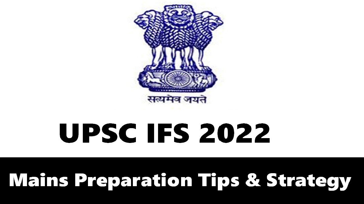 UPSC IFS Mains 2022: Check Preparation Tips & Strategy to Score High