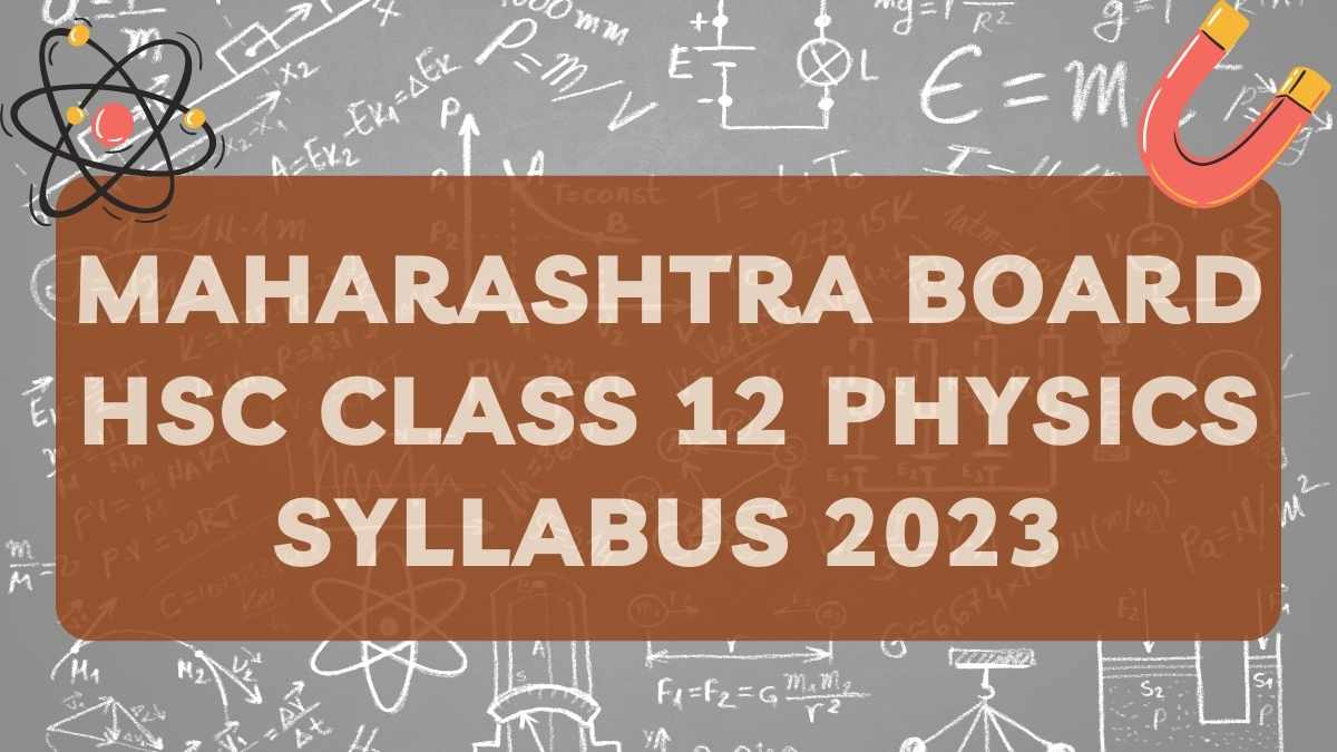 Maharashtra State Board HSC Physics Syllabus 2023: Download Class 12 Physics Syllabus PDF