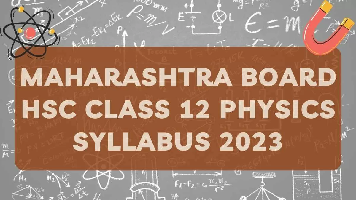 Maharashtra State Board HSC Physics Syllabus 2023: Download Class 12 Physics Syllabus PDF