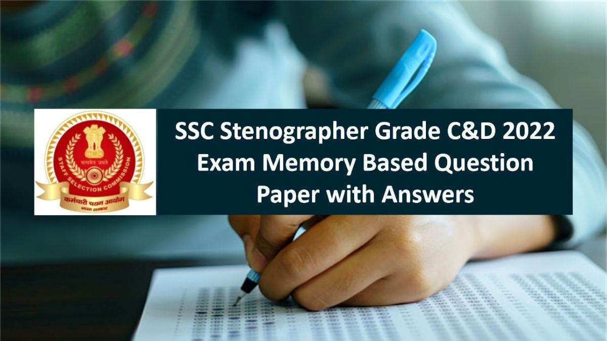 SSC Stenographer Grade C&D 2022 Exam Memory Based Questions PDF