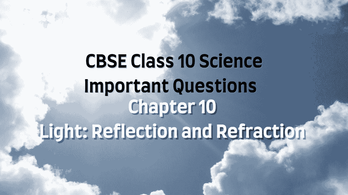 CBSE Class 10 Physics Chapter 10 Important Questions and Answers for 2023
