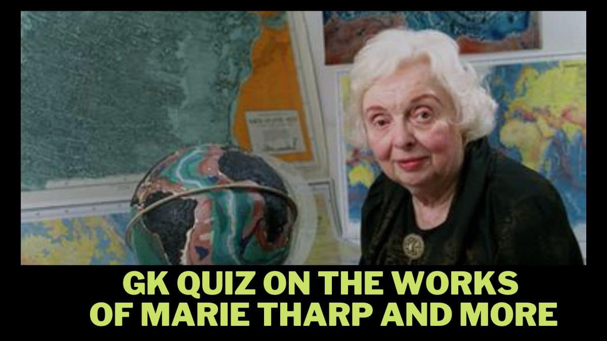Gk Quiz On The Works Of Marie Tharp: Plate Tectonics,Seafloor Spreading And More!