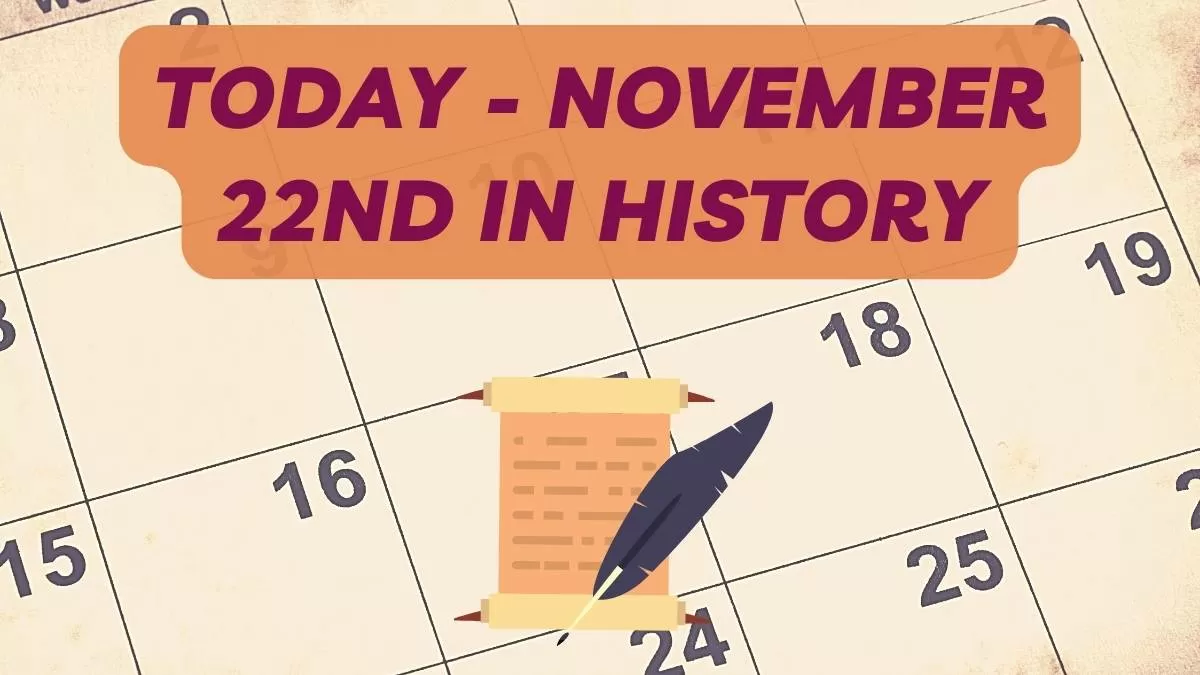 Today - November 22nd In History: Key Events Of The World In Politics, Sports And Art  