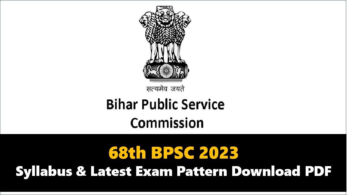 68th BPSC 2023: Check Syllabus and Latest Exam Pattern Prelims & Mains Download PDF