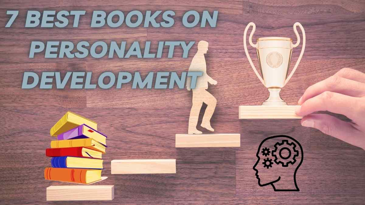 7 Essential Books On Personality Development To Transform Your Life