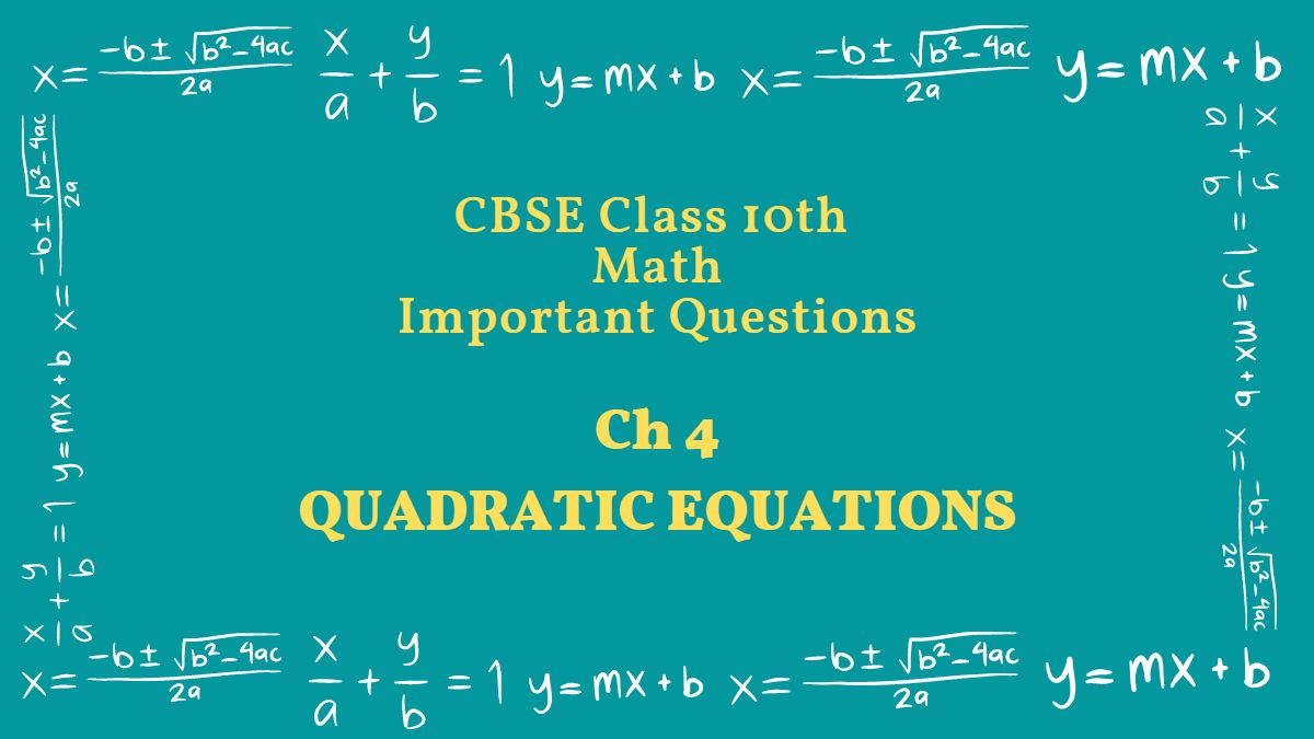 CBSE Class 10 Maths Chapter 4 Important Questions with Solutions: Quadratic Equations