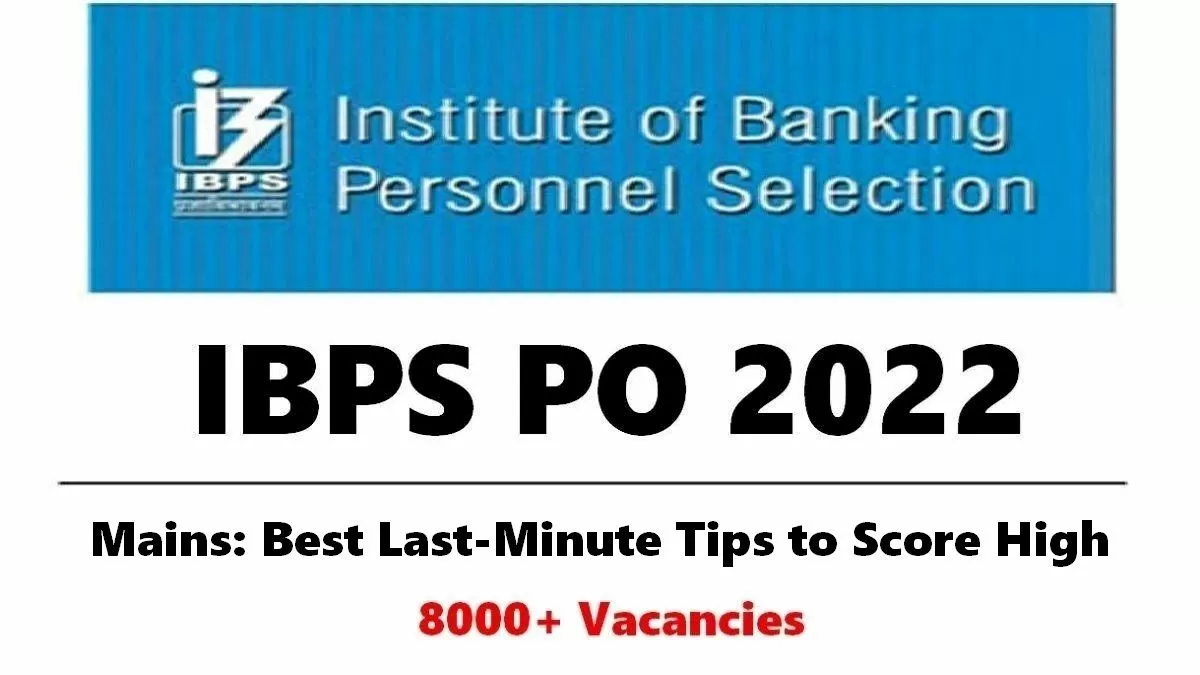 IBPS PO Mains 2022: Check Best 5 Last-Minute Tips to Score High