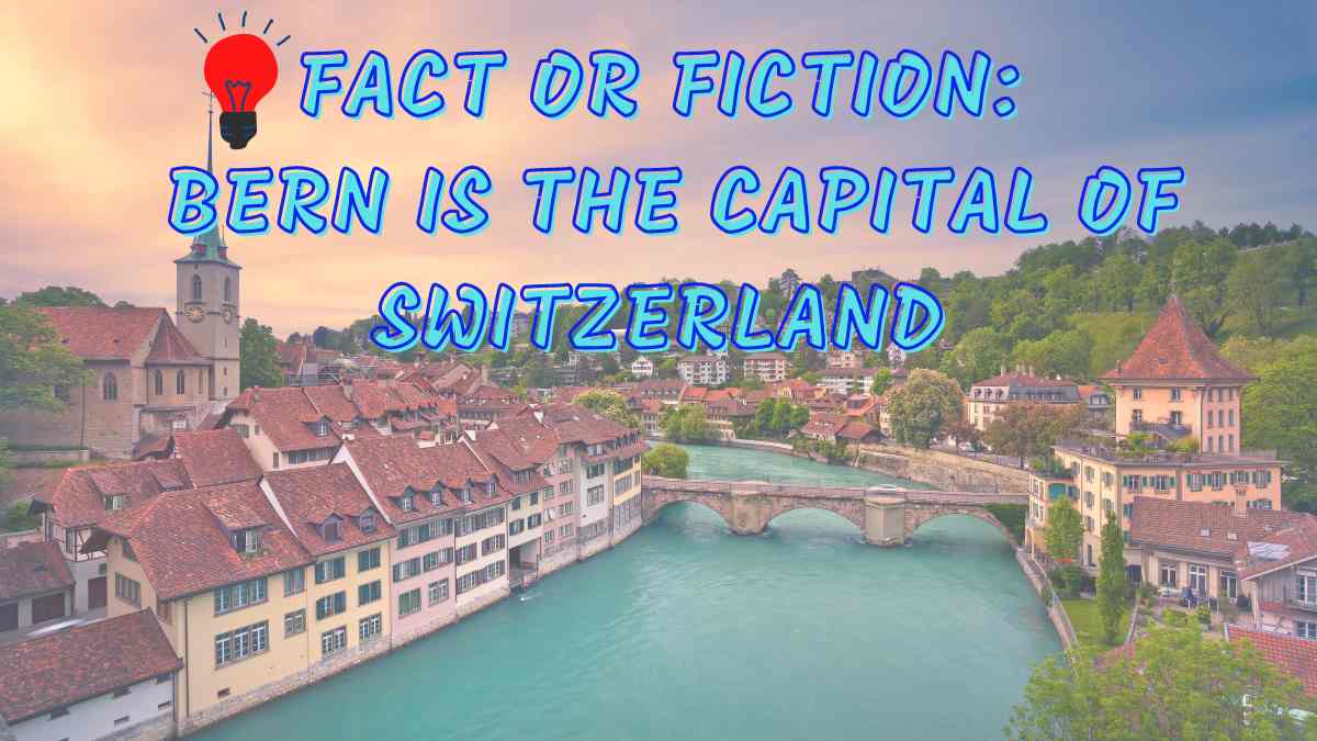 Berne est la capitale de la Suisse