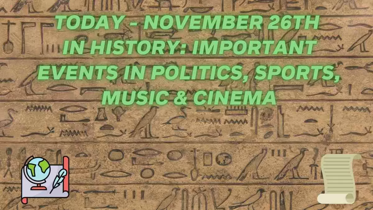 Today - November 26th In History: Important Events In Politics, Sports ...