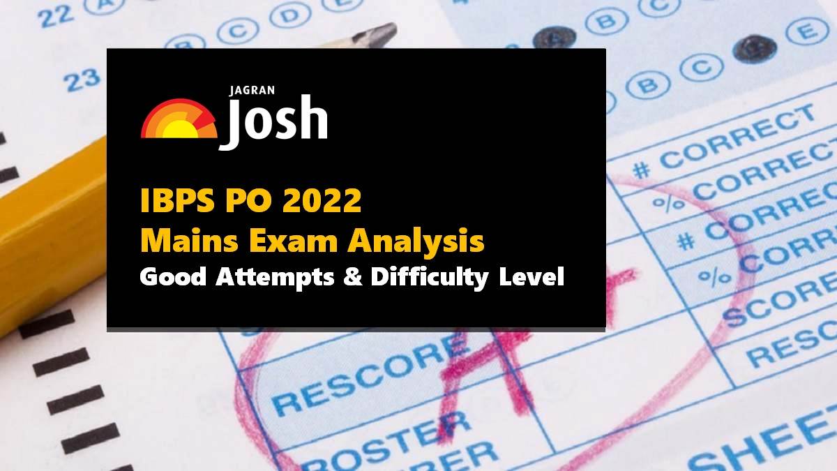 IBPS PO Mains 2022 Exam Analysis Good Attempts and Difficulty Level
