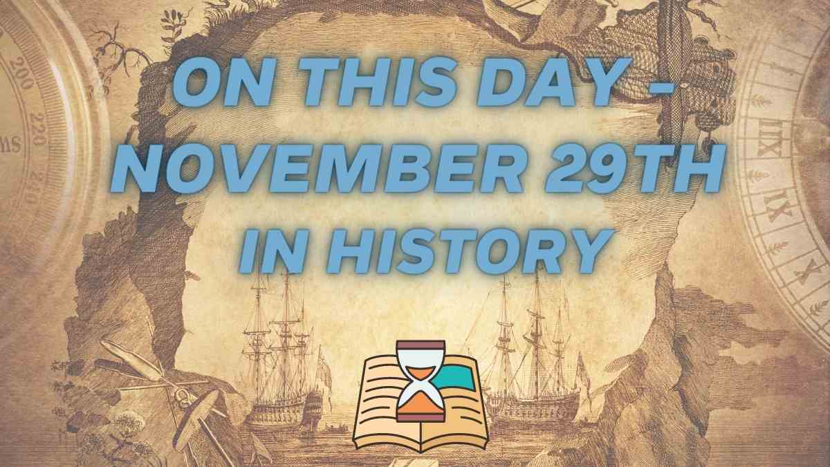 On This Day - November 29th In History: Important Events In Politics, Sports, Music, Cinema & Famous Birthdays