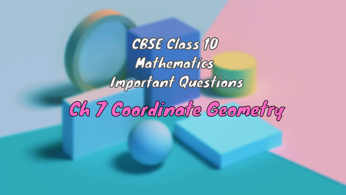 CBSE Class 10 Maths Chapter 7 Important Questions with Answers: Coordinate Geometry