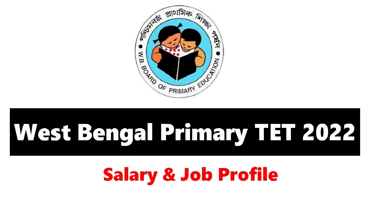 WB TET Salary 2022 Check Pay Scale, Allowances, Job Profile, Career Growth