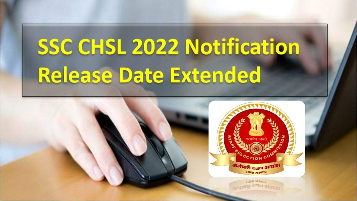 SSC CHSL 2022 Notification Release Date Extended