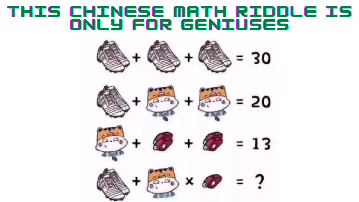 This Chinese Math Riddle Is Only For GeniUses To Solve