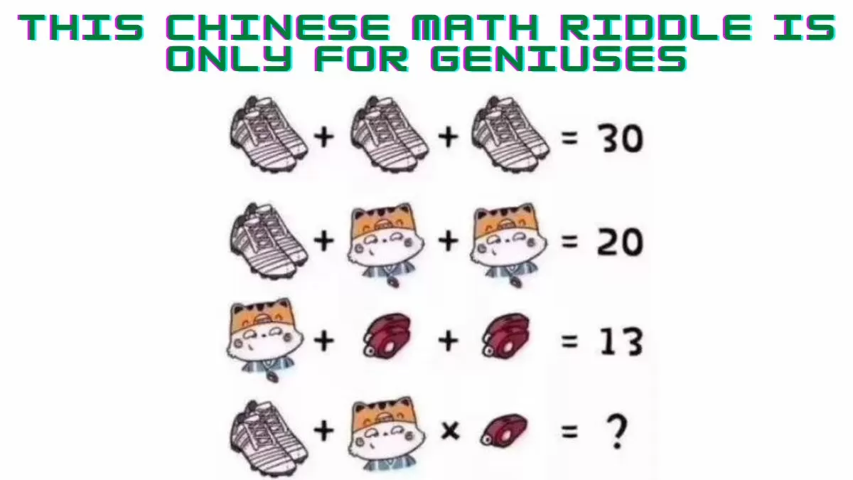 This Chinese Math Riddle Is Only For Geniuses To Solve.