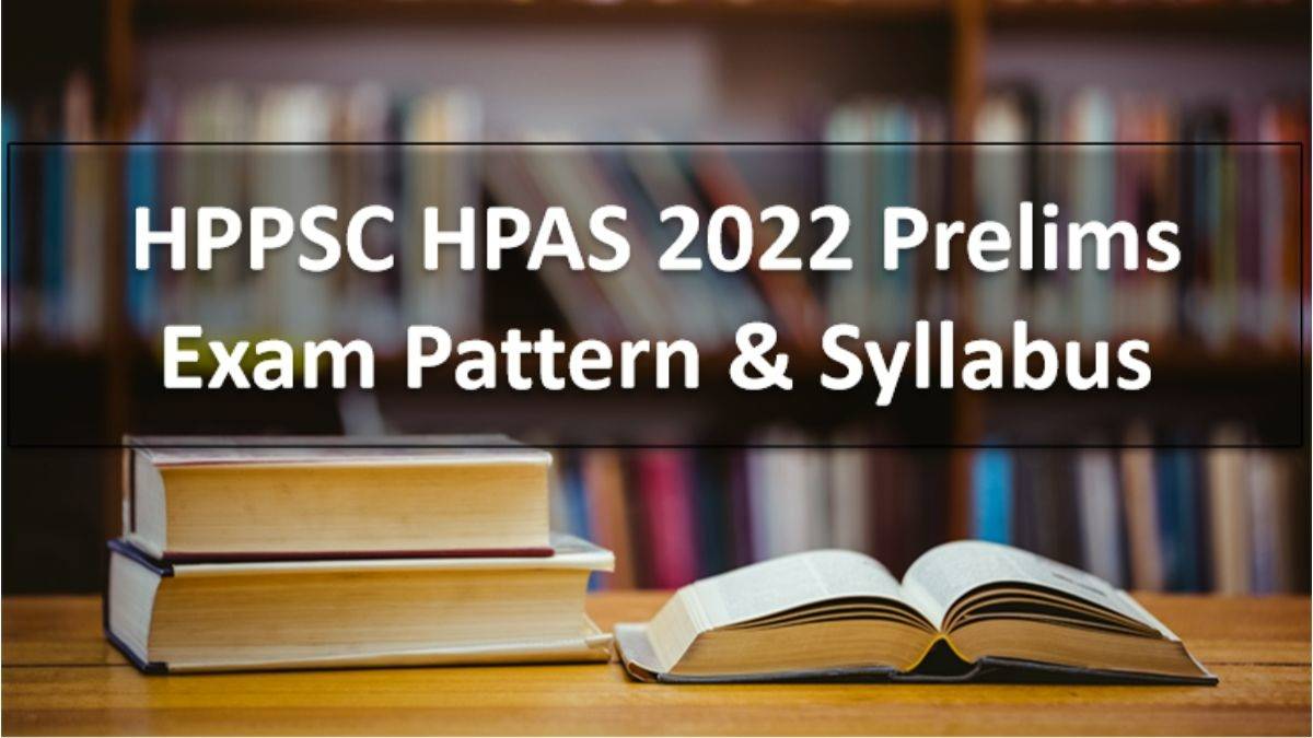 HPPSC HPAS 2022 Prelims Exam Pattern & Syllabus