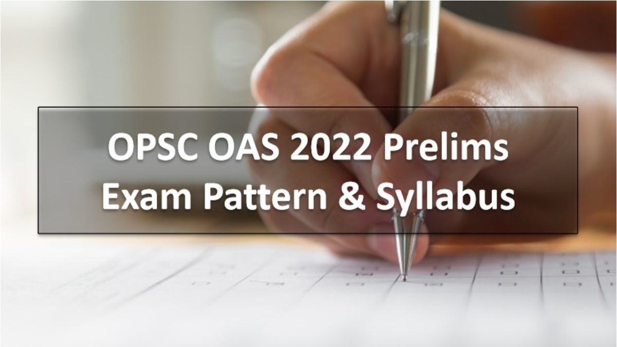 OPSC OAS 2022 Prelims Exam Pattern & Syllabus