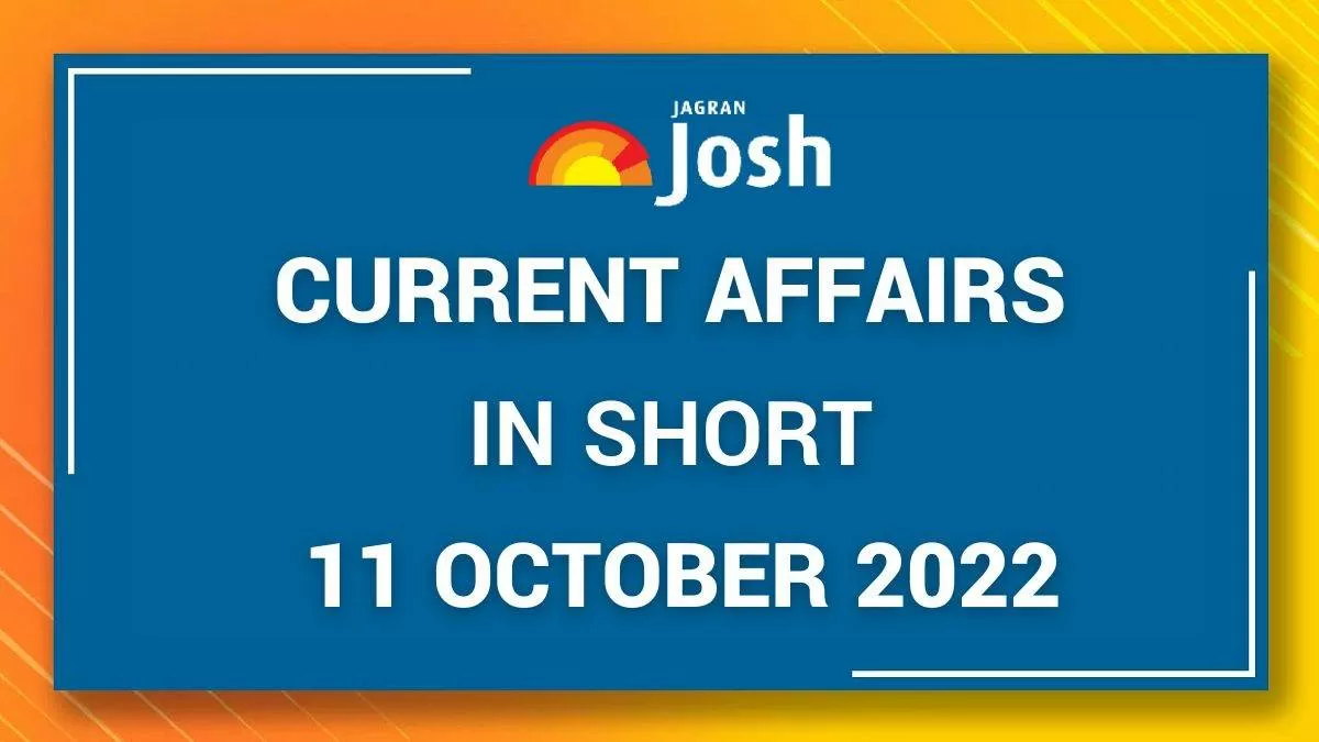 Current Affairs 11 October 2022