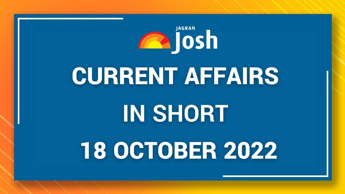 Current Affairs In Short 18 October 2022