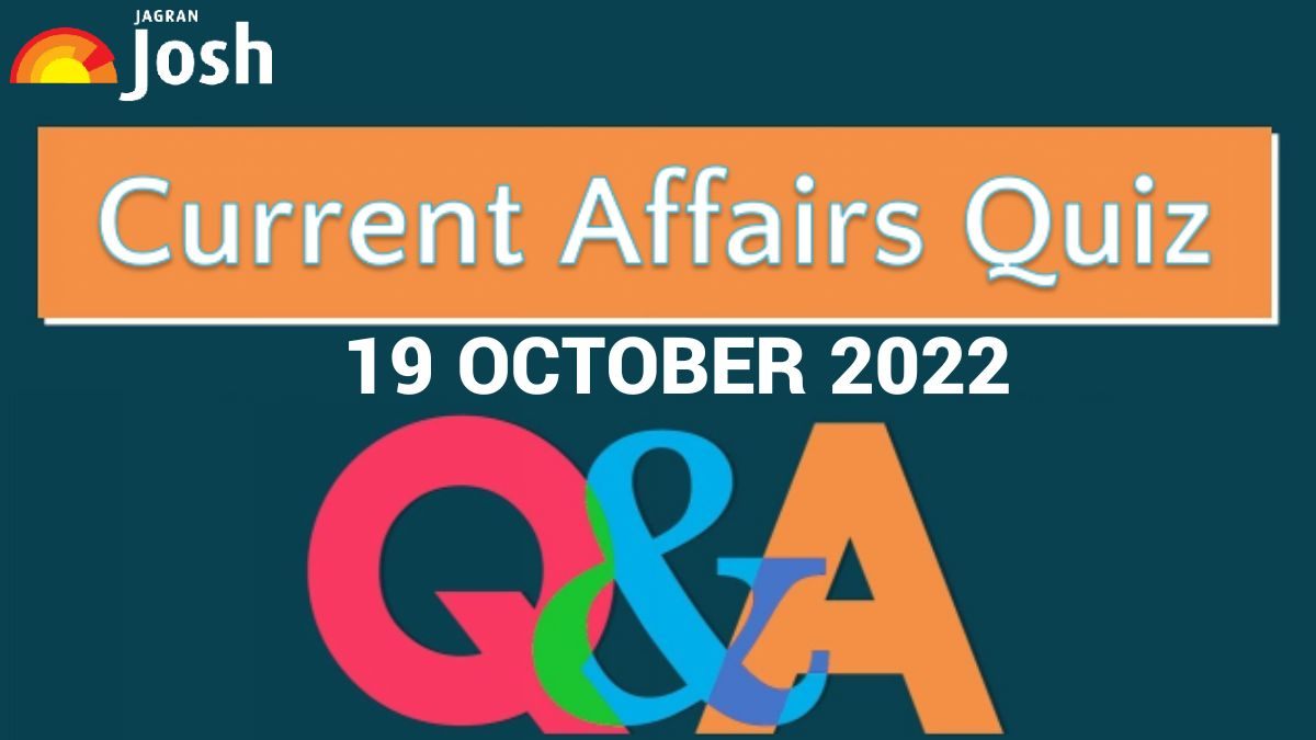 Current Affairs Quiz: 19 October 2022