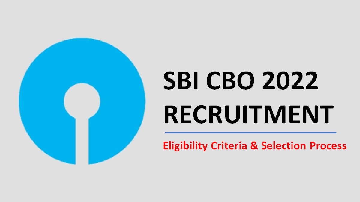 SBI CBO Eligibility Criteria 2022 Age Qualifications Selection Application Process Vacancies