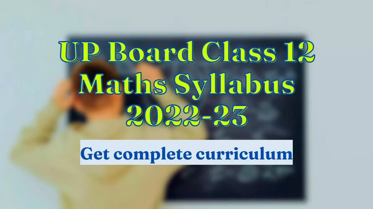 UP Board Class 12 Maths Syllabus 2022-23: Get Complete Mathematics ...