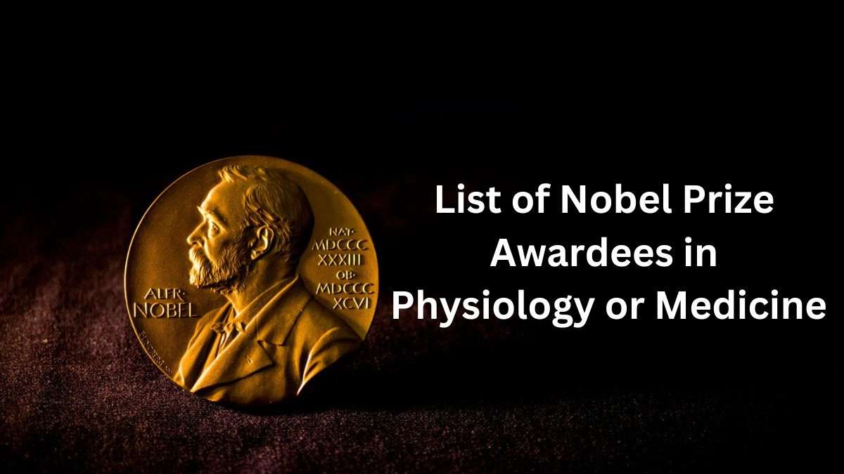 List of Nobel Prize Awardees in Physiology or Medicine (19012023)