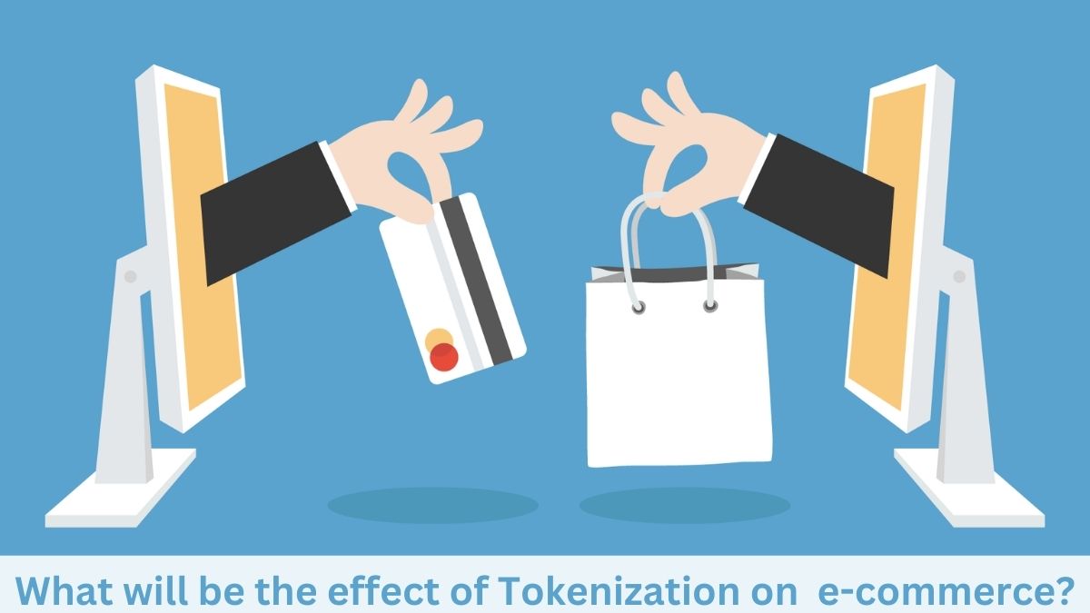 What will be the effect of Tokenization on e-commerce?