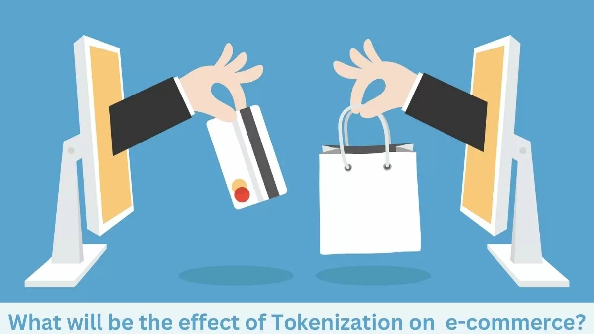 What will be the effect of Tokenization on e-commerce?