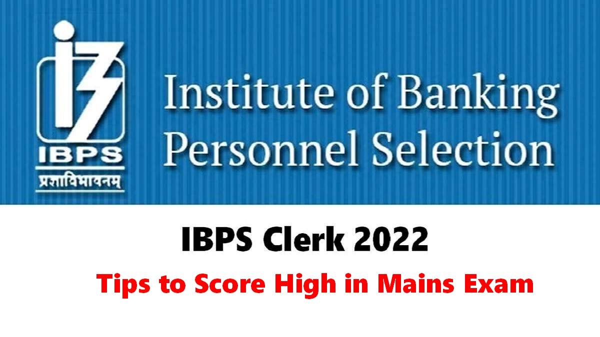 IBPS Clerk Mains 2022 Last Minute Tips to Score High
