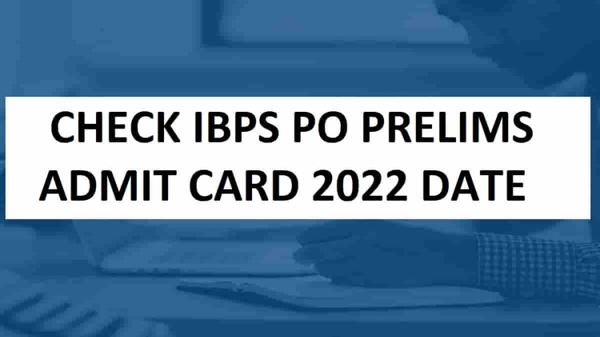 IBPS PO Prelims Admit Card 2022: Check When to Download @ibps.in