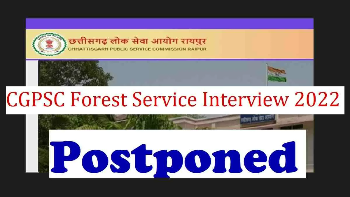CGPSC Forest Service Interview 2022 Postponed