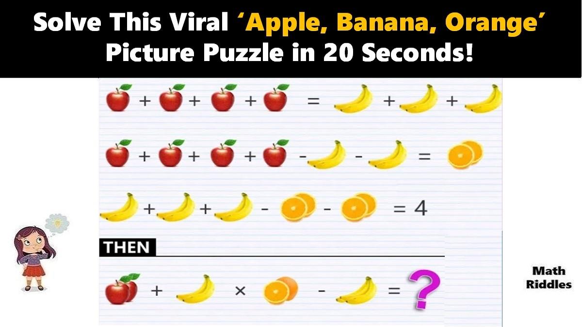 Math Riddles: Can You Solve This Viral ‘Apple, Banana, Orange’ Picture Puzzle in 20 Seconds?