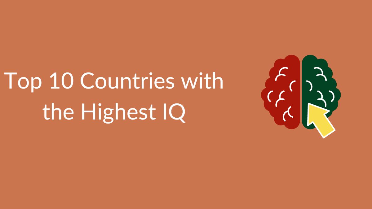 The List of the Top 10 Countries with the Highest IQ Check the List Here