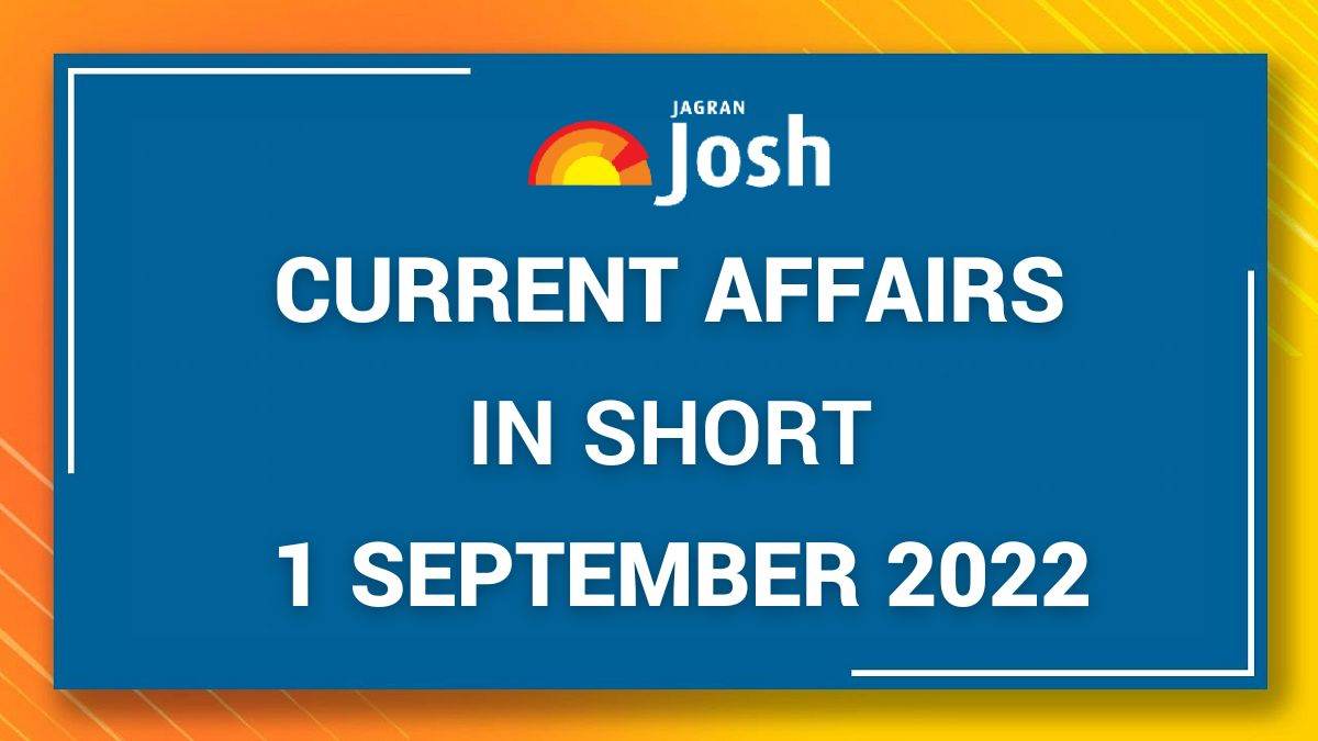 Current Affairs in Short: 1 September 2022